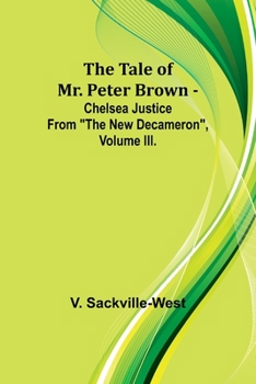The Tale Of Mr. Peter Brown - Chelsea Justice From "The New Decameron", Volume III.