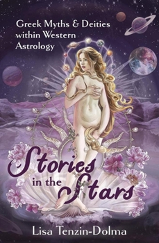 Paperback Stories in the Stars: Greek Myths & Deities Within Western Astrology Book