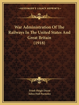 Paperback War Administration Of The Railways In The United States And Great Britain (1918) Book