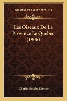 Paperback Les Oiseaux De La Province Le Quebec (1906) [French] Book