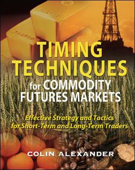 Hardcover Timing Techniques for Commodity Futures Markets: Effective Strategy and Tactics for Short-Term and Long-Term Traders Book