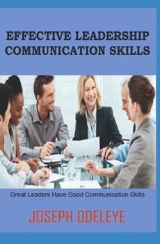 Paperback Leadership Communication Skills: Effective Communication Skills and Leadership Book