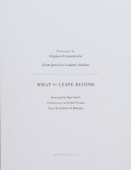 Hardcover Stephan Crasneanscki What We Leave Behind - From Jean-Luc Godard's Archive /anglais Book