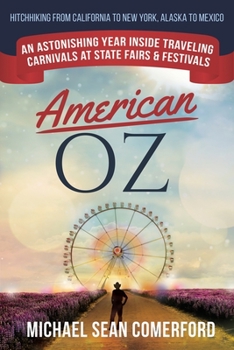 Paperback American OZ: An Astonishing Year Inside Traveling Carnivals at State Fairs & Festivals: Hitchhiking From California to New York, Al Book