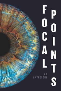 Focal Points: An Anthology by Teen Writers (The Camp Ink Series)
