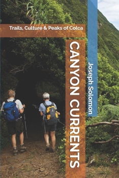 Paperback Canyon Currents: Trails, Culture & Peaks of Colca Book