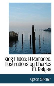 King Midas; a Romance Illustrations by Charles M Relye