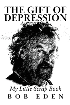 Paperback The Gift of Depression: My Little Scrap Book