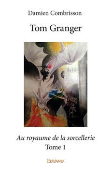 Tom Granger - Tome 1 (French Edition) - Book #1 of the Tom Granger