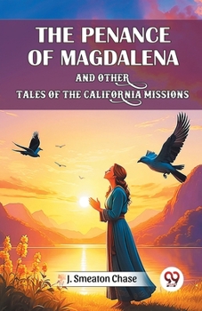 Paperback The Penance of Magdalena and Other Tales of the California Missions Book