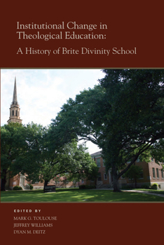 Hardcover Institutional Change in Theological Education: A History of Brite Divinity School Book