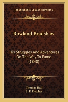 Rowland Bradshaw: His Struggles and Adventures on the Way to Fame