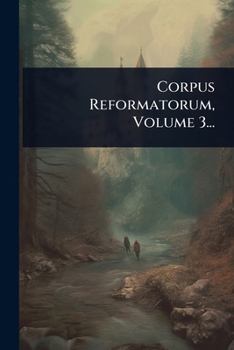 Paperback Corpus Reformatorum, Volume 3... [Latin] Book