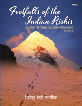 Paperback Footfalls of the Indian Rishis - Volume II: Charting the Timeless Wisdom of Mother Book