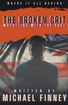 Paperback The Broken Grit: Wrestling with the Past Book