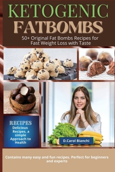 Keto Fat Bomb: 50+ Original Fat Bombs Recipes for Fast Weight Loss with Taste. Color Edition