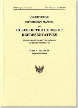 Constitution, Jefferson's Manual, and Rules of the House of Representatives of the United States, One Hundred Eleventh Congress