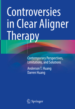 Hardcover Controversies in Clear Aligner Therapy: Contemporary Perspectives, Limitations, and Solutions Book
