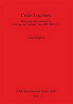 Paperback Cretan Locations: Discerning site variations in Iron Age and Archaic Crete (800-500 B.C.) Book