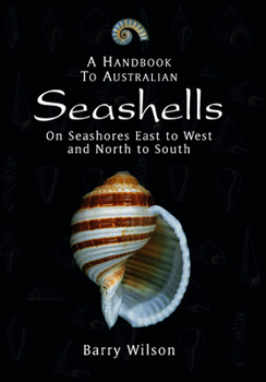 Paperback A Handbook to Australian Seashells: On Seashores East to West and North to South Book