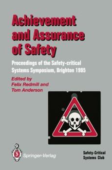 Paperback Achievement and Assurance of Safety: Proceedings of the Third Safety-Critical Systems Symposium Book