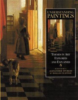 Hardcover Understanding Paintings: Themes in Art Explored & Explained Book