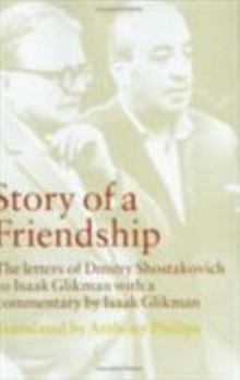 Hardcover Story of a Friendship: The Letters of Dmitry Shostakovich to Isaak Glikman, 1941-1970 Book