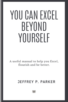Paperback You can excel beyond yourself: A useful manual to help you Excel, flourish and be better Book