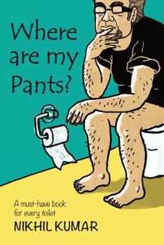 Paperback Where Are My Pants?: A must-have book in every toilet. Book