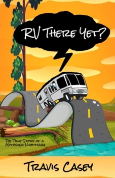 Paperback RV There Yet?: The True Story of a Motoring Nightmare Book