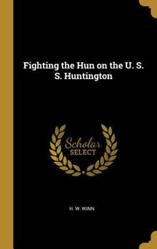 Hardcover Fighting the Hun on the U. S. S. Huntington Book