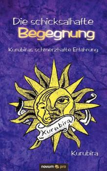 Paperback Die schicksalhafte Begegnung: Kurubiras schmerzhafte Erfahrung [German] Book