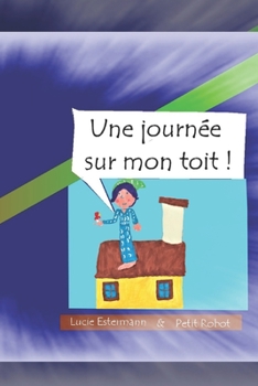 Paperback Une journée sur mon toit ! [French] Book