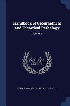 Paperback Handbook of Geographical and Historical Pathology; Volume 3 Book