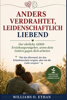 ANDERS VERDRAHTET, LIEBT FIERCE: Der ehrliche ADHS Erziehungsratgeber, wenn dein Gehirn gegen dich arbeitet (German Edition)