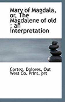 Paperback Mary of Magdala, Or, the Magdalene of Old: An Interpretation Book