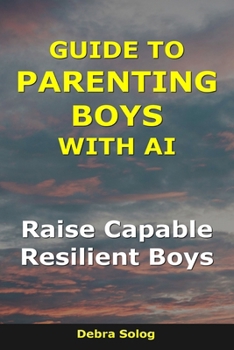Paperback Guide to Parenting Boys With AI: Raise Capable, Resilient Boys Book