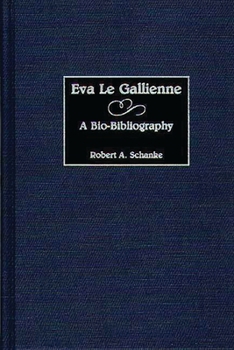 Hardcover Eva Le Gallienne: A Bio-Bibliography Book