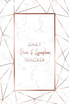 Paperback Daily Pain & Symptom Tracker: A Detailed Pain & Symptom Tracking Journal for Chronic Pain & Illness Book