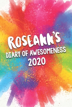 Paperback Roseann's Diary of Awesomeness 2020: Unique Personalised Full Year Dated Diary Gift For A Girl Called Roseann - 185 Pages - 2 Days Per Page - Perfect Book