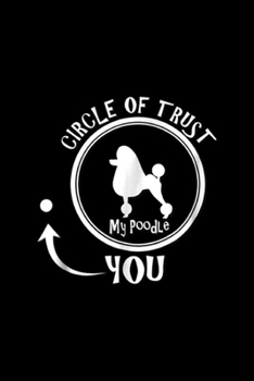 Paperback Circle of trust my Poodle you: Circle of trust Funny Poodle gift Journal/Notebook Blank Lined Ruled 6x9 100 Pages Book