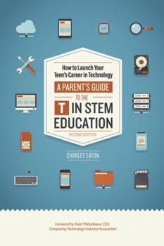Paperback How to Launch Your Teen's Career in Technology: A Parent's Guide To The T In STEM Education (2nd Edition) Book