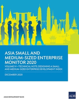 Paperback Asia Small and Medium-Sized Enterprise Monitor 2020 - Volume IV: Technical Note - Designing a Small and Medium-Sized Enterprise Development Index Book