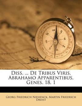 Paperback Diss. ... de Tribus Viris, Abrahamo Apparentibus, Genes. 18, 1 Book