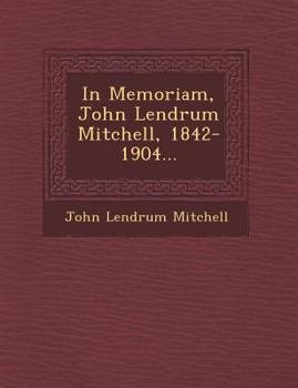 Paperback In Memoriam, John Lendrum Mitchell, 1842-1904... Book