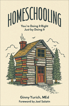 Hardcover Homeschooling: You're Doing It Right Just by Doing It Book