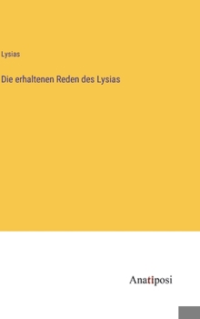 Hardcover Die erhaltenen Reden des Lysias [German] Book