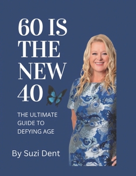 Paperback 60 Is The New 40: The Ultimate Guide to Aging Book