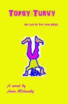 Paperback Topsy Turvy: My life in the year 2013, A novel Book