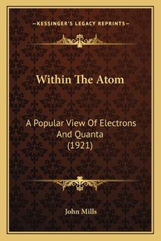 Paperback Within The Atom: A Popular View Of Electrons And Quanta (1921) Book